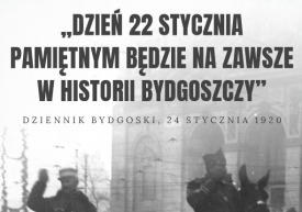 ,,Dzień 22 stycznia pamiętnym będzie na zawsze w historii Bydgoszczy” - broszurka historyczna