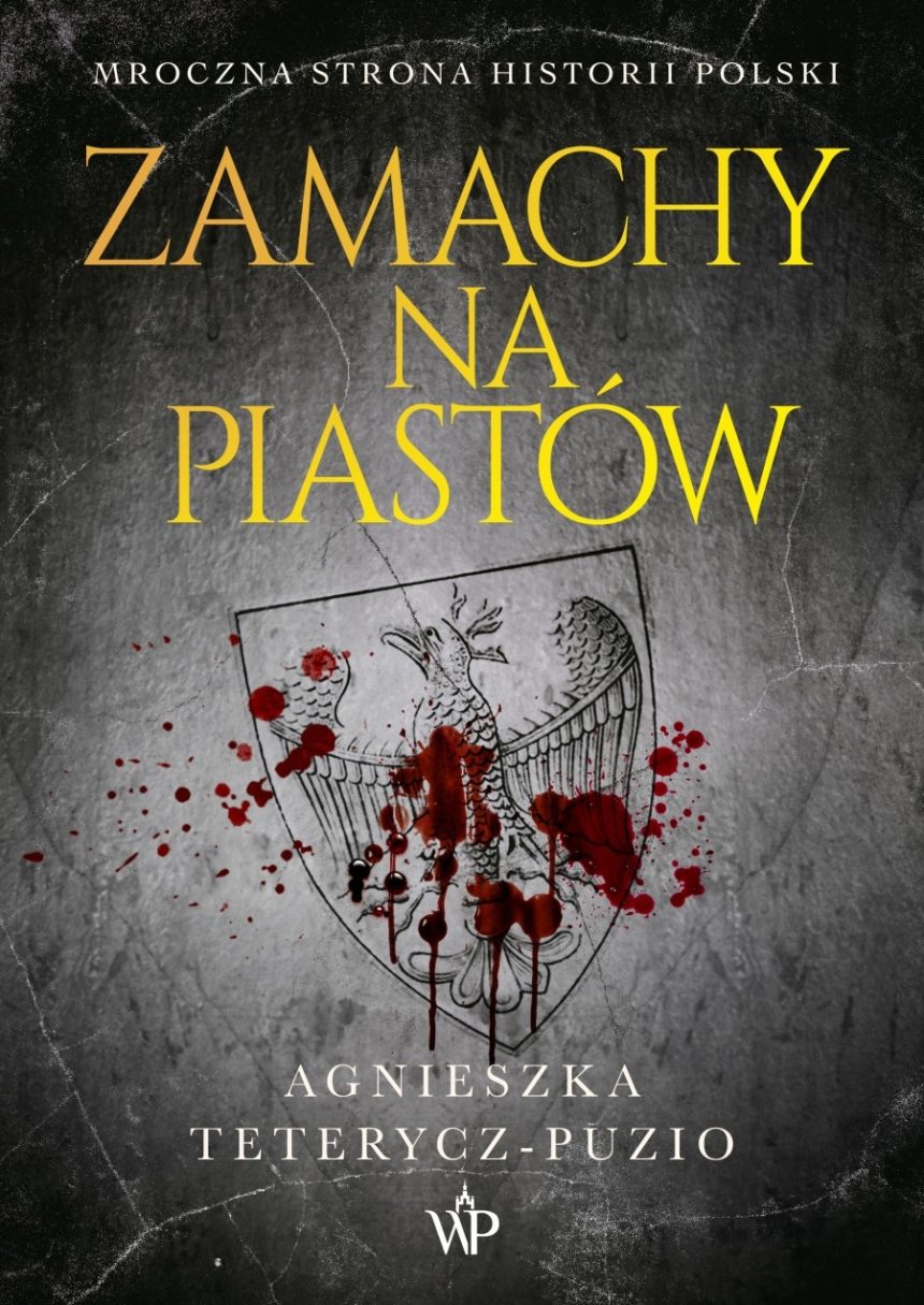 O tym jak zamachy na pierwszych Piastów kształtowały naszą historię