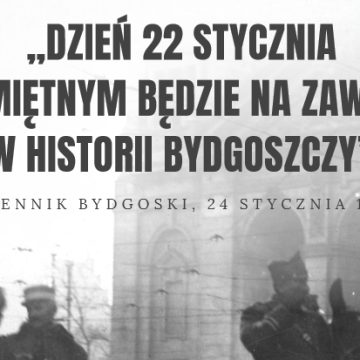 ,,Dzień 22 stycznia pamiętnym będzie na zawsze w historii Bydgoszczy” – broszurka historyczna