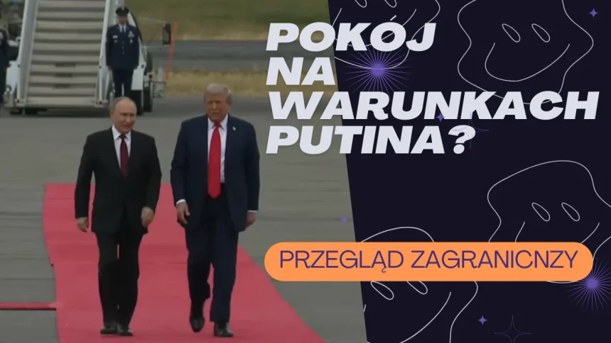 Przegląd zagraniczny: Na pewno bliżej pokoju, ale czy na rosyjskich warunkach?