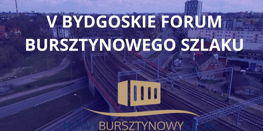 W poniedziałek V Bydgoskie Forum Bursztynowego Szlaku