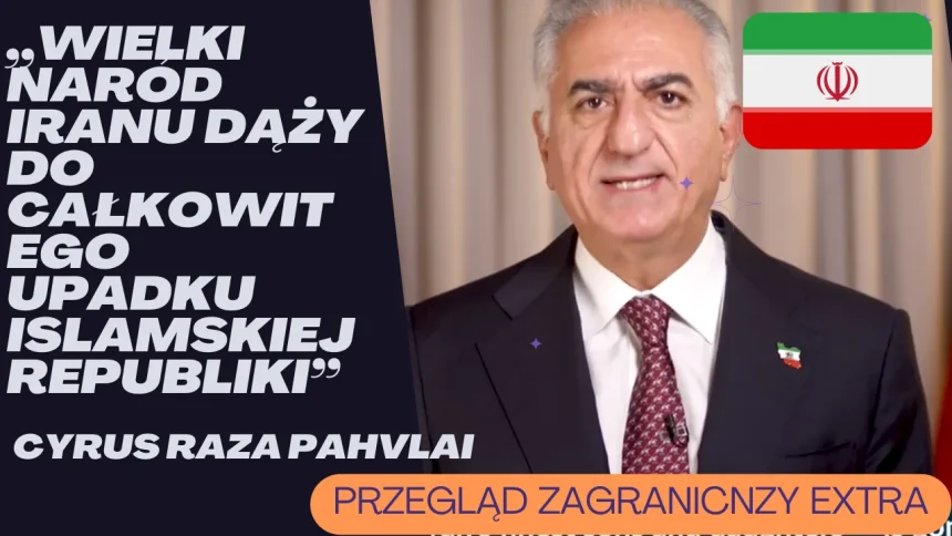 PRZEGLĄD ZAGRANICZNY EXTRA(35) Przegląd zagraniczny Extra: Czy w Iranie zaczyna się nowa rewolucja? Syn obalonego szacha wzywa reżim do poddania się