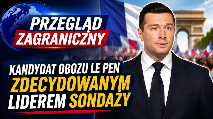 Przegląd zagraniczny: Skrajna prawica we Francji z dużą szansą na przejęcie władzy