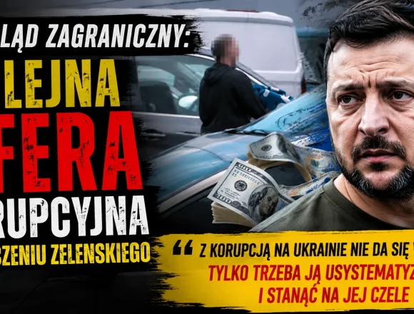 a7b5a238-faf3-4fef-88a5-99ed94c0e78e Przegląd zagraniczny: Zelenski ma problem z kolejnym skandalem korupcyjnym